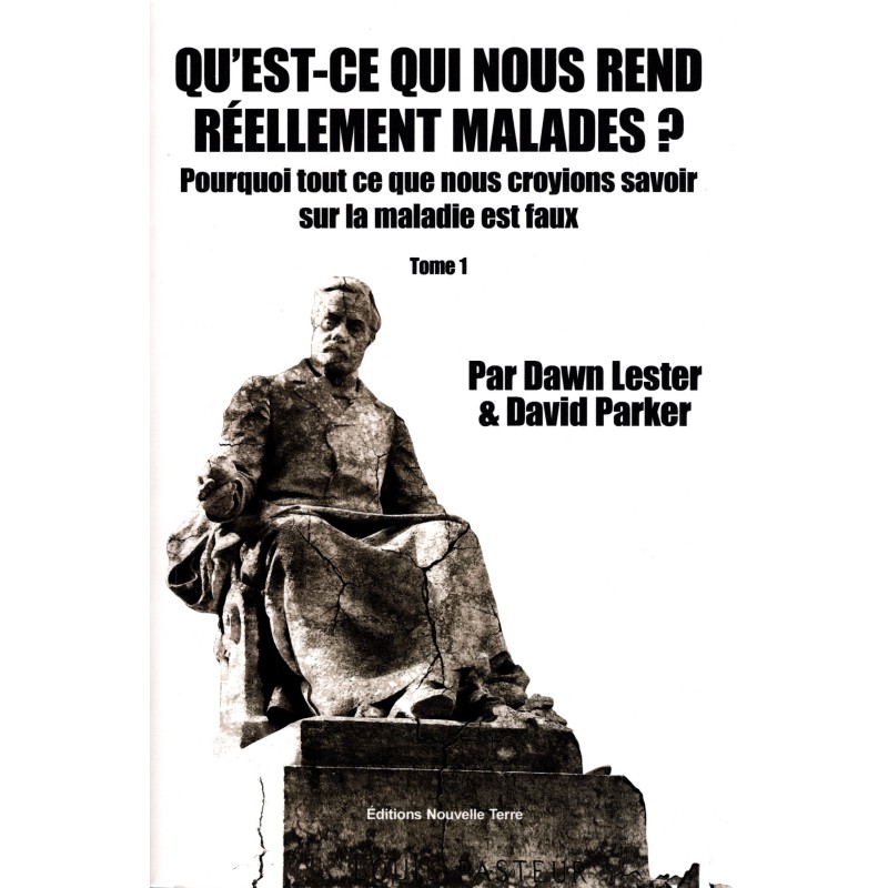 Qu'est-ce Qui Nous Rend Réellement Malades ? - Tome 1