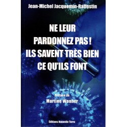 Ne leur pardonnez pas ! Ils savent très bien ce qu'ils font
