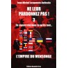 Ne leur pardonnez pas ! 3 Ils savent très bien ce qu'ils font... - L'empire du mensonge