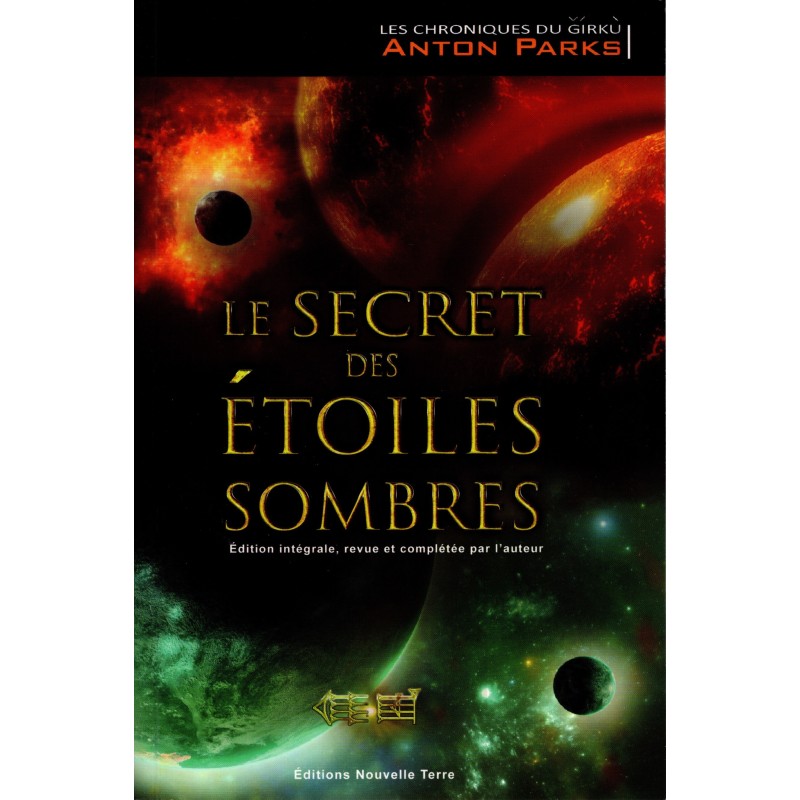 Le secret des Étoiles sombres, Édit° intégrale revue et complétée par l'auteur - Les chroniques du Ğírkù, tome 1