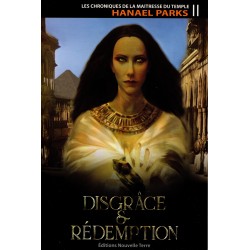 Disgrâce & Rédemption - Les chroniques de la Maîtresse du temple, tome 1