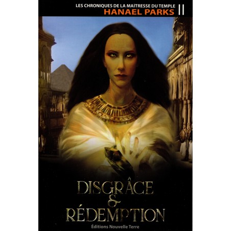 Disgrâce & Rédemption - Les chroniques de la Maîtresse du temple, tome 1
