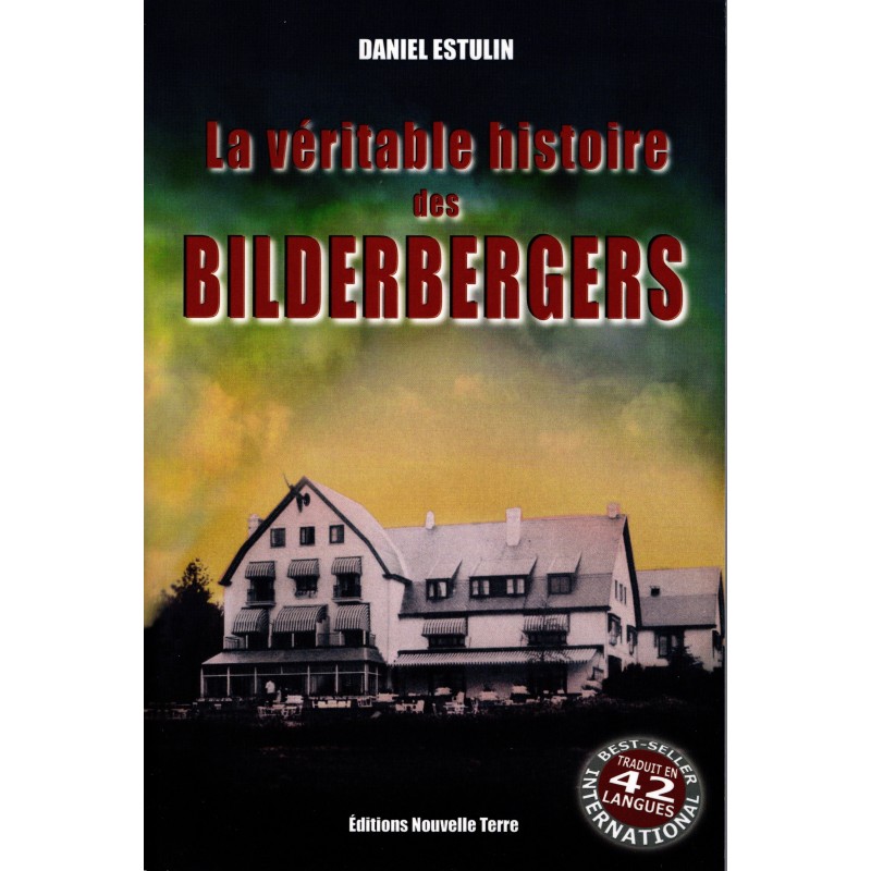 La véritable histoire des Bilderbergers La véritable histoire des Bilderbergers